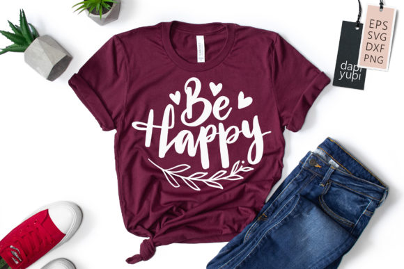 Be Happy Positive Quotes SVG: Uplifting Your Creative Designs